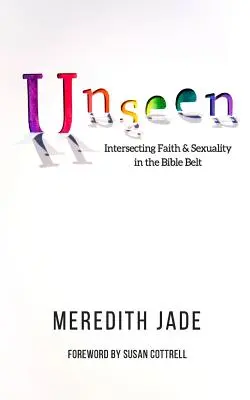 Unseen: Intersecția dintre credință și sexualitate în Centura Bibliei - Unseen: Intersecting Faith & Sexuality in the Bible Belt