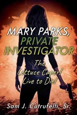 Mary Parks, detectiv particular: Lettuce Caper! Trăiește ca să mori! - Mary Parks, Private Investigator: The Lettuce Caper! Live to Die!