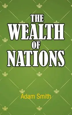 Bogăția națiunilor (The Wealth of Nations) - The Wealth of Nations