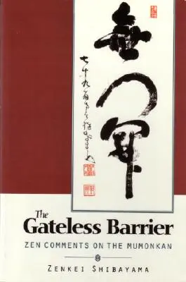 Bariere fără porți: Comentarii Zen despre Mumonkan - Gateless Barrier: Zen Comments on the Mumonkan