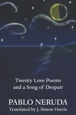 Douăzeci de poeme de dragoste și un cântec al disperării - Twenty Love Poems and a Song of Despair