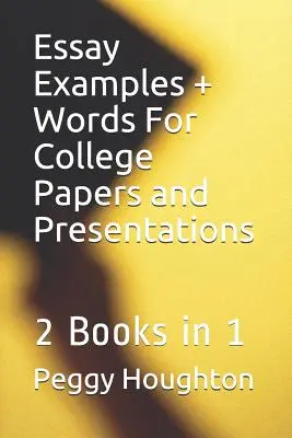 Exemple de eseuri + Cuvinte pentru lucrări și prezentări universitare: 2 cărți în 1 - Essay Examples + Words For College Papers and Presentations: 2 Books in 1