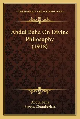 Abdul Baha despre filosofia divină (1918) - Abdul Baha On Divine Philosophy (1918)