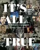 Bruce Conner: Totul este adevărat - Bruce Conner: It's All True
