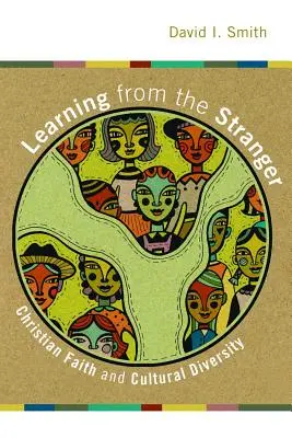 Învățând de la străin: Credința creștină și diversitatea culturală - Learning from the Stranger: Christian Faith and Cultural Diversity