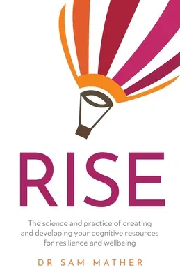 Rise: Știința și practica creării și dezvoltării resurselor cognitive pentru reziliență și bunăstare - Rise: The science and practice of creating and developing your cognitive resources for resilience and wellbeing