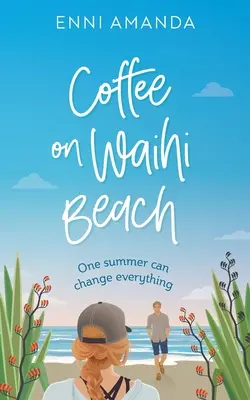 Cafea pe plaja Waihi: O poveste de dragoste de vacanță cu complicații - Coffee on Waihi Beach: A holiday romance with complications