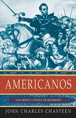 Americanos: Lupta pentru independență a Americii Latine - Americanos: Latin America's Struggle for Independence