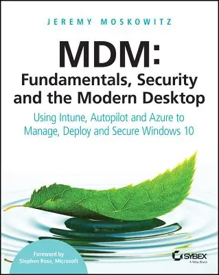 MDM: Fundamente, securitate și desktop modern: Using Intune, Autopilot, and Azure to Manage, Deploy, and Secure Windows 10 - MDM: Fundamentals, Security, and the Modern Desktop: Using Intune, Autopilot, and Azure to Manage, Deploy, and Secure Windows 10