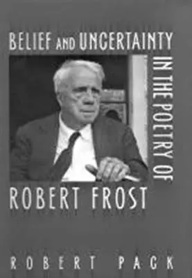 Credință și incertitudine în poezia lui Robert Frost - Belief and Uncertainty in the Poetry of Robert Frost