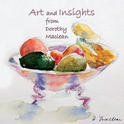 Artă și inspirație de la Dorothy Maclean - Art and Insights from Dorothy Maclean