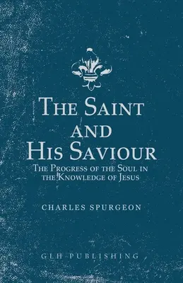 Sfântul și Mântuitorul său: Progresul sufletului în cunoașterea lui Isus (The Progress of the Soul in the Knowledge of Jesus) - The Saint and His Saviour: The Progress of the Soul in the Knowledge of Jesus