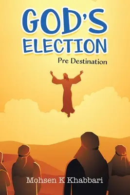 Alegerea lui Dumnezeu: Înainte de destinație - God's Election: Pre Destination