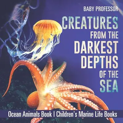 Creaturi din cele mai întunecate adâncuri ale mării - Cartea animalelor din ocean - Cărți pentru copii despre viața marină - Creatures from the Darkest Depths of the Sea - Ocean Animals Book - Children's Marine Life Books