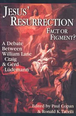 Învierea lui Iisus: Fact or Figment?: O dezbatere între William Lane Craig și Gerd Ludemann - Jesus' Resurrection: Fact or Figment?: A Debate Between William Lane Craig & Gerd Ludemann
