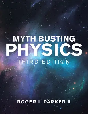 Myth Busting Physics: Ediția a treia - Myth Busting Physics: Third Edition
