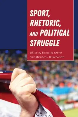 Sport, retorică și luptă politică - Sport, Rhetoric, and Political Struggle
