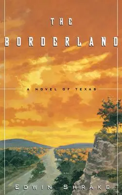 The Borderland: Un roman din Texas - The Borderland: A Novel of Texas