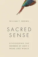 Sensul sacru: Descoperirea minunii Cuvântului și a lumii lui Dumnezeu - Sacred Sense: Discovering the Wonder of God's Word and World