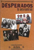 Desperados: Rădăcinile rock-ului country - Desperados: The Roots of Country Rock