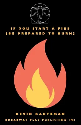 Dacă aprinzi un foc [Fii pregătit să arzi] - If You Start a Fire [Be Prepared to Burn]