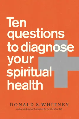 Zece întrebări pentru diagnosticarea sănătății tale spirituale - Ten Questions to Diagnose Your Spiritual Health