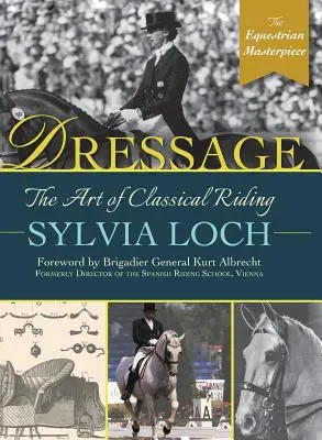 Dresaj: Arta echitației clasice (The Art of Classical Riding) - Dressage: The Art of Classical Riding