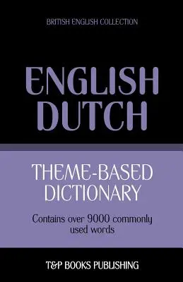 Dicționar tematic engleză britanică-olandeză - 9000 de cuvinte - Theme-based dictionary British English-Dutch - 9000 words
