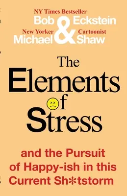 Elementele stresului și căutarea fericirii-ish în această Sh*tstorm actuală - The Elements of Stress and the Pursuit of Happy-ish in this Current Sh*tstorm