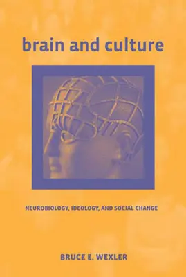 Creier și cultură: Neurobiologie, ideologie și schimbare socială - Brain and Culture: Neurobiology, Ideology, and Social Change