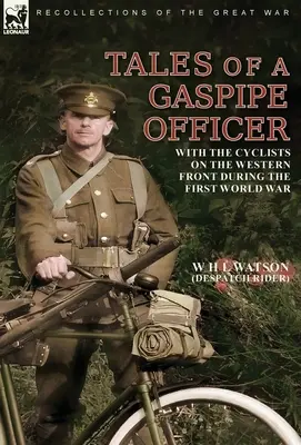 Tales of a Gaspipe Officer: Cu cicliștii pe frontul de vest în timpul Primului Război Mondial - Tales of a Gaspipe Officer: With the Cyclists on the Western Front During the First World War