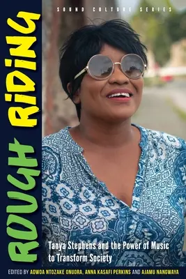 Rough Riding: Tanya Stephens și puterea muzicii de a transforma societatea - Rough Riding: Tanya Stephens and the Power of Music to Transform Society