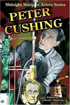 Peter Cushing: Seria actorilor de marcă de la miezul nopții - Peter Cushing: Midnight Marquee Actors Series