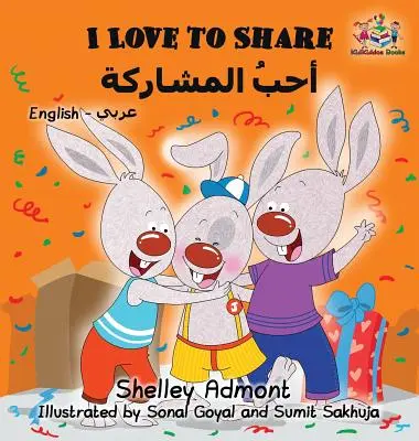 I Love to Share (Carte arabă pentru copii): English Arabic Bilingual Children's Books (Cărți bilingve engleză-arabă pentru copii) - I Love to Share (Arabic book for kids): English Arabic Bilingual Children's Books