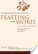 Sărbătorind Cuvântul: Anul A, Volumul 2: Postul Mare până la Paști - Feasting on the Word: Year A, Volume 2: Lent Through Eastertide