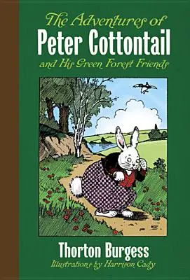 Aventurile lui Peter Cottontail și ale prietenilor săi din pădurea verde - The Adventures of Peter Cottontail and His Green Forest Friends