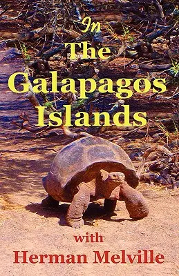 În Insulele Galapagos cu Herman Melville, Insulele Encantadas sau Insulele Fermecate - In the Galapagos Islands with Herman Melville, the Encantadas or Enchanted Isles