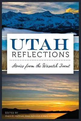 Reflecții Utah: Povestiri din Wasatch Front - Utah Reflections: Stories from the Wasatch Front