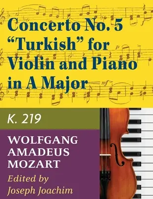 Mozart, W.A. Concertul nr. 5 în la major, K. 219 vioară și pian - de Joseph Joachim - International - Mozart, W.A. Concerto No. 5 in A Major, K. 219 Violin and Piano - by Joseph Joachim - International