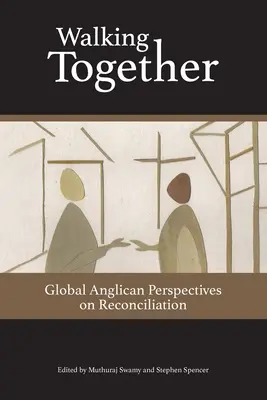 Mergând împreună: Perspective anglicane globale asupra reconcilierii - Walking Together: Global Anglican Perspectives on Reconciliation