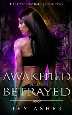 Trezit și trădat: Sentinela pierdută Cartea 2 - Awakened and Betrayed: The Lost Sentinel Book 2