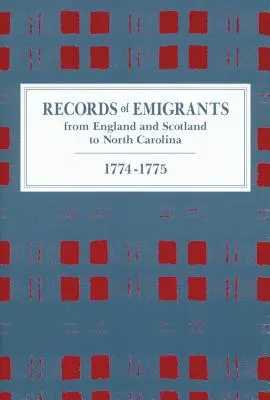 Înregistrări ale emigranților din Anglia și Scoția în Carolina de Nord, 1774-1775 - Records of Emigrants from England and Scotland to North Carolina, 1774-1775