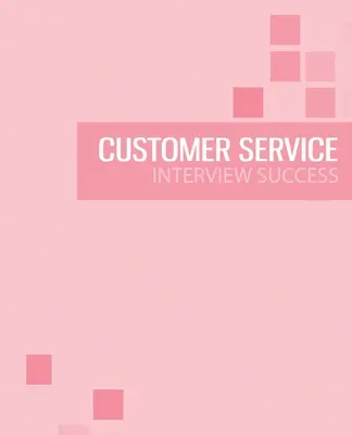 Ghid de pregătire pentru interviul de la Serviciul Clienți: Treceți cu succes interviul pentru serviciul clienți - Customer Service Interview Preparation Guide: Pass the customer service interview with success