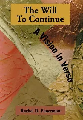Voința de a continua: O viziune în versuri - The Will To Continue: A Vision in Verse