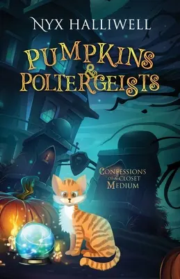 Dovleci și poltergeist: Confessions of a Closet Medium, Cartea 1 - Pumpkins & Poltergeists: Confessions of a Closet Medium, Book 1