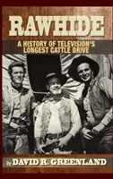 Rawhide - A History of Television's Longest Cattle Drive (Hardback)
