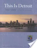Acesta este Detroit, 1701-2001: O istorie ilustrată - This Is Detroit, 1701-2001: An Illustrated History