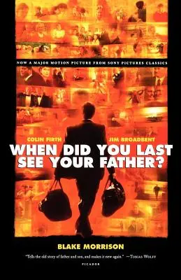 Când l-ai văzut ultima dată pe tatăl tău? A Son's Memoir of Love and Loss - When Did You Last See Your Father?: A Son's Memoir of Love and Loss