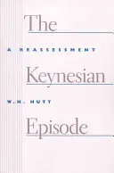 Episodul keynesian: O reevaluare - The Keynesian Episode: A Reassessment