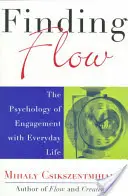 Finding Flow: Psihologia implicării în viața de zi cu zi - Finding Flow: The Psychology of Engagement with Everyday Life